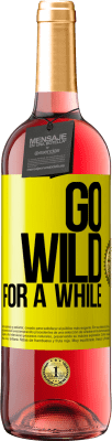 29,95 € Бесплатная доставка | Розовое вино Издание ROSÉ Go wild for a while Желтая этикетка. Настраиваемая этикетка Молодое вино Урожай 2025 Tempranillo