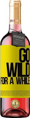 29,95 € Envoi gratuit | Vin rosé Édition ROSÉ Go wild for a while Étiquette Jaune. Étiquette personnalisable Vin jeune Récolte 2025 Tempranillo