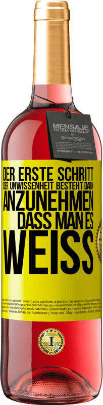 29,95 € Kostenloser Versand | Roséwein ROSÉ Ausgabe Der erste Schritt der Unwissenheit besteht darin, anzunehmen, dass man es weiß Gelbes Etikett. Anpassbares Etikett Junger Wein Ernte 2024 Tempranillo