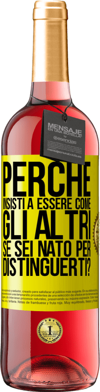 29,95 € Spedizione Gratuita | Vino rosato Edizione ROSÉ perché insisti a essere come gli altri, se sei nato per distinguerti? Etichetta Gialla. Etichetta personalizzabile Vino giovane Raccogliere 2024 Tempranillo