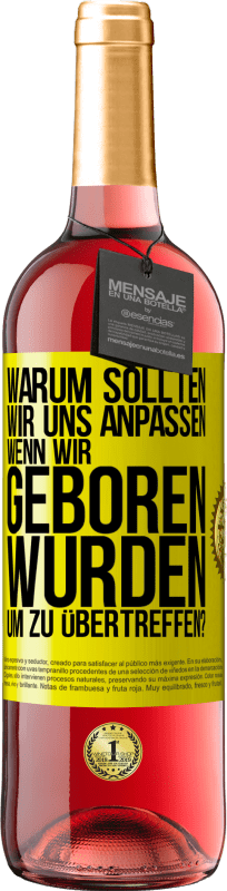 29,95 € Kostenloser Versand | Roséwein ROSÉ Ausgabe Warum sollten wir uns anpassen, wenn wir geboren wurden, um zu übertreffen? Gelbes Etikett. Anpassbares Etikett Junger Wein Ernte 2024 Tempranillo