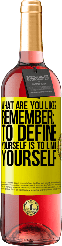 29,95 € Free Shipping | Rosé Wine ROSÉ Edition what are you like? Remember: To define yourself is to limit yourself Yellow Label. Customizable label Young wine Harvest 2025 Tempranillo