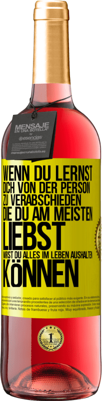 29,95 € Kostenloser Versand | Roséwein ROSÉ Ausgabe Wenn du lernst, dich von der Person zu verabschieden, die du am meisten liebst, wirst du alles im Leben aushalten können Gelbes Etikett. Anpassbares Etikett Junger Wein Ernte 2024 Tempranillo