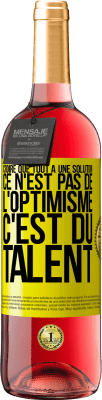 29,95 € Envoi gratuit | Vin rosé Édition ROSÉ Croire que tout a une solution ce n'est pas de l'optimisme. C'est du talent Étiquette Jaune. Étiquette personnalisable Vin jeune Récolte 2023 Tempranillo