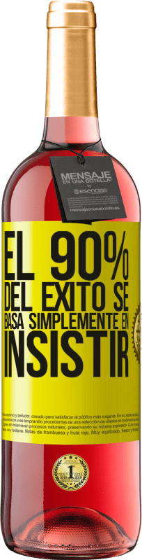 29,95 € Envío gratis | Vino Rosado Edición ROSÉ El 90% del éxito se basa simplemente en insistir Etiqueta Amarilla. Etiqueta personalizable Vino joven Cosecha 2024 Tempranillo