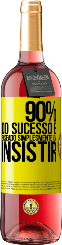 29,95 € Envio grátis | Vinho rosé Edição ROSÉ 90% do sucesso é baseado simplesmente em insistir Etiqueta Amarela. Etiqueta personalizável Vinho jovem Colheita 2025 Tempranillo