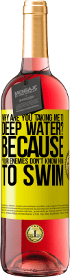 29,95 € Free Shipping | Rosé Wine ROSÉ Edition why are you taking me to deep water? Because your enemies don't know how to swim Yellow Label. Customizable label Young wine Harvest 2024 Tempranillo
