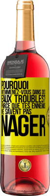 29,95 € Envoi gratuit | Vin rosé Édition ROSÉ Pourquoi m'emmenez-vous dans des eaux troubles? Parce que tes ennemis ne savent pas nager Étiquette Jaune. Étiquette personnalisable Vin jeune Récolte 2024 Tempranillo