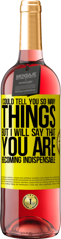 29,95 € Free Shipping | Rosé Wine ROSÉ Edition I could tell you so many things, but we are going to leave it when you are becoming indispensable Yellow Label. Customizable label Young wine Harvest 2024 Tempranillo