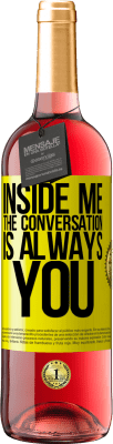 29,95 € Free Shipping | Rosé Wine ROSÉ Edition Inside me people always talk about you Yellow Label. Customizable label Young wine Harvest 2023 Tempranillo