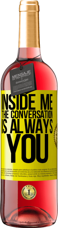 29,95 € Free Shipping | Rosé Wine ROSÉ Edition Inside me people always talk about you Yellow Label. Customizable label Young wine Harvest 2024 Tempranillo