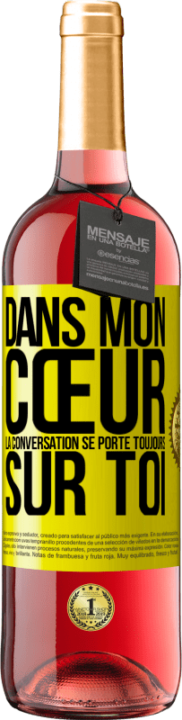 29,95 € Envoi gratuit | Vin rosé Édition ROSÉ Dans mon cœur la conversation se porte toujours sur toi Étiquette Jaune. Étiquette personnalisable Vin jeune Récolte 2024 Tempranillo