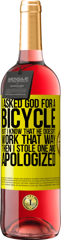 29,95 € 送料無料 | ロゼワイン ROSÉエディション 私は神に自転車を頼んだが、彼はそのようには働かないことを知っている。それから私は1つを盗み、謝罪した 黄色のラベル. カスタマイズ可能なラベル 若いワイン 収穫 2023 Tempranillo