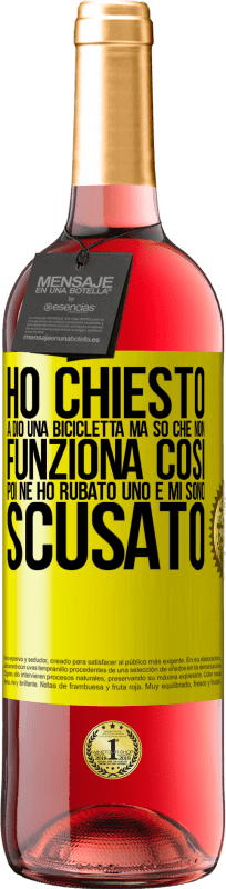 29,95 € Spedizione Gratuita | Vino rosato Edizione ROSÉ Ho chiesto a Dio una bicicletta, ma so che non funziona così. Poi ne ho rubato uno e mi sono scusato Etichetta Gialla. Etichetta personalizzabile Vino giovane Raccogliere 2024 Tempranillo