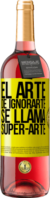29,95 € 送料無料 | ロゼワイン ROSÉエディション El arte de ignorarte se llama Super-arte 黄色のラベル. カスタマイズ可能なラベル 若いワイン 収穫 2025 Tempranillo