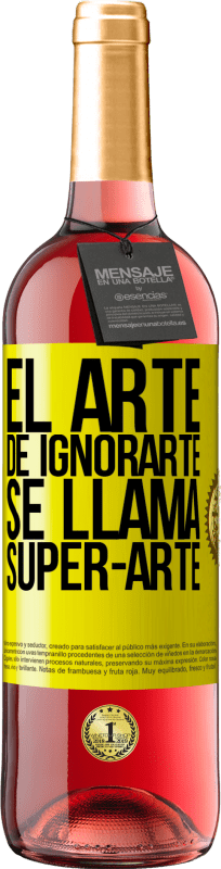 29,95 € 送料無料 | ロゼワイン ROSÉエディション El arte de ignorarte se llama Super-arte 黄色のラベル. カスタマイズ可能なラベル 若いワイン 収穫 2023 Tempranillo