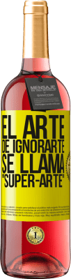 29,95 € Kostenloser Versand | Roséwein ROSÉ Ausgabe El arte de ignorarte se llama Super-arte Gelbes Etikett. Anpassbares Etikett Junger Wein Ernte 2025 Tempranillo