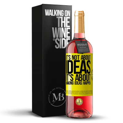 «It's not about ideas. It's about making ideas happen» ROSÉ Edition