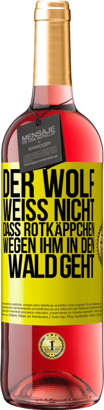 29,95 € Kostenloser Versand | Roséwein ROSÉ Ausgabe Der Wolf weiß nicht, dass Rotkäppchen wegen ihm in den Wald geht Gelbes Etikett. Anpassbares Etikett Junger Wein Ernte 2023 Tempranillo