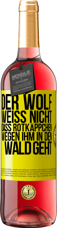 29,95 € Kostenloser Versand | Roséwein ROSÉ Ausgabe Der Wolf weiß nicht, dass Rotkäppchen wegen ihm in den Wald geht Gelbes Etikett. Anpassbares Etikett Junger Wein Ernte 2025 Tempranillo