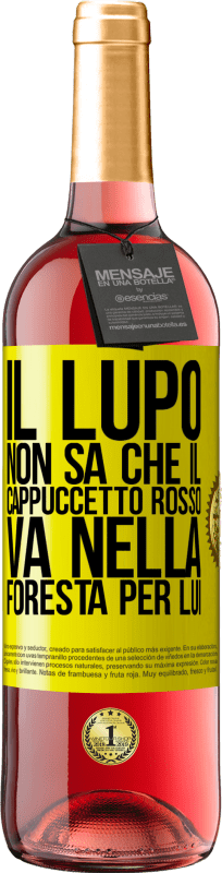 29,95 € Spedizione Gratuita | Vino rosato Edizione ROSÉ Non conosce il lupo che il cappuccetto rosso va nella foresta per lui Etichetta Gialla. Etichetta personalizzabile Vino giovane Raccogliere 2024 Tempranillo