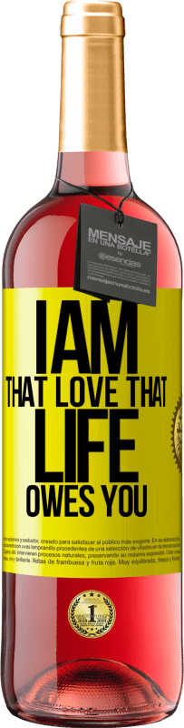 29,95 € Free Shipping | Rosé Wine ROSÉ Edition I am that love that life owes you Yellow Label. Customizable label Young wine Harvest 2025 Tempranillo
