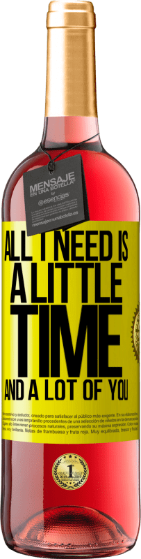 29,95 € Free Shipping | Rosé Wine ROSÉ Edition All I need is a little time and a lot of you Yellow Label. Customizable label Young wine Harvest 2023 Tempranillo