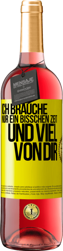 29,95 € Kostenloser Versand | Roséwein ROSÉ Ausgabe Ich brauche nur ein bisschen Zeit und viel von dir Gelbes Etikett. Anpassbares Etikett Junger Wein Ernte 2024 Tempranillo