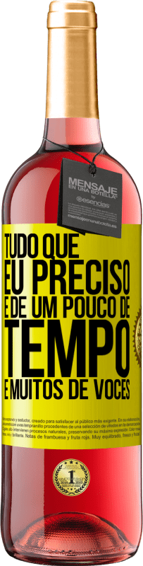 29,95 € Envio grátis | Vinho rosé Edição ROSÉ Tudo que eu preciso é de um pouco de tempo e muitos de vocês Etiqueta Amarela. Etiqueta personalizável Vinho jovem Colheita 2025 Tempranillo