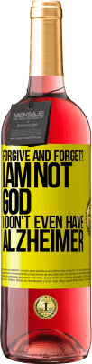 29,95 € Free Shipping | Rosé Wine ROSÉ Edition forgive and forget? I am not God, nor do I have Alzheimer's Yellow Label. Customizable label Young wine Harvest 2024 Tempranillo
