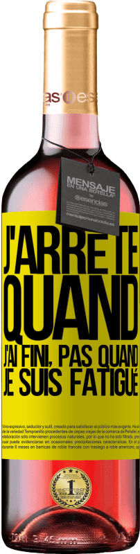 29,95 € Envoi gratuit | Vin rosé Édition ROSÉ J'arrête quand j'ai fini, pas quand je suis fatigué Étiquette Jaune. Étiquette personnalisable Vin jeune Récolte 2024 Tempranillo