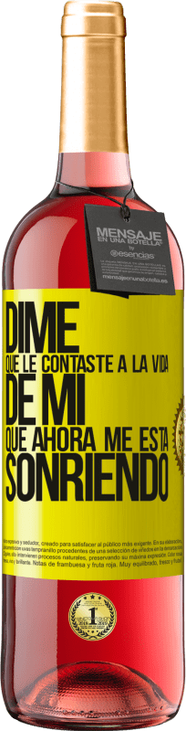 29,95 € Envío gratis | Vino Rosado Edición ROSÉ Dime qué le contaste a la vida de mi que ahora me está sonriendo Etiqueta Amarilla. Etiqueta personalizable Vino joven Cosecha 2024 Tempranillo