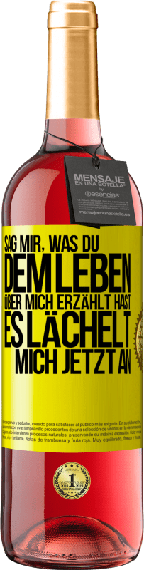 29,95 € Kostenloser Versand | Roséwein ROSÉ Ausgabe Sag mir, was du dem Leben über mich erzählt hast, es lächelt mich jetzt an Gelbes Etikett. Anpassbares Etikett Junger Wein Ernte 2024 Tempranillo