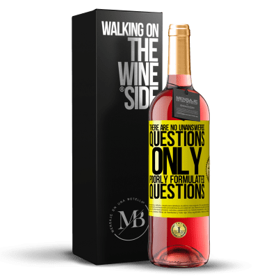 «There are no unanswered questions, only poorly formulated questions» ROSÉ Edition