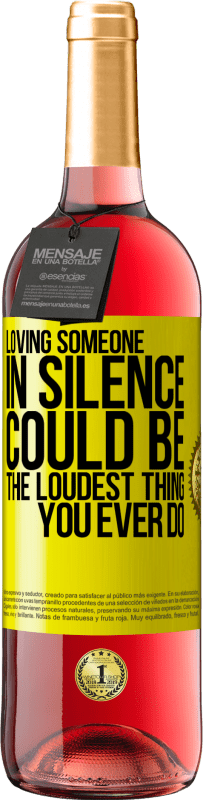 29,95 € Free Shipping | Rosé Wine ROSÉ Edition Loving someone in silence could be the loudest thing you ever do Yellow Label. Customizable label Young wine Harvest 2023 Tempranillo