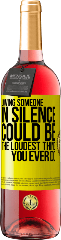 29,95 € Free Shipping | Rosé Wine ROSÉ Edition Loving someone in silence could be the loudest thing you ever do Yellow Label. Customizable label Young wine Harvest 2024 Tempranillo