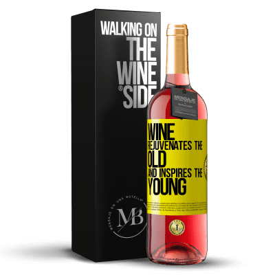 «Wine rejuvenates the old and inspires the young» ROSÉ Edition