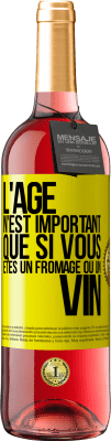 29,95 € Envoi gratuit | Vin rosé Édition ROSÉ L'âge n'est important que si vous êtes un fromage ou un vin Étiquette Jaune. Étiquette personnalisable Vin jeune Récolte 2023 Tempranillo