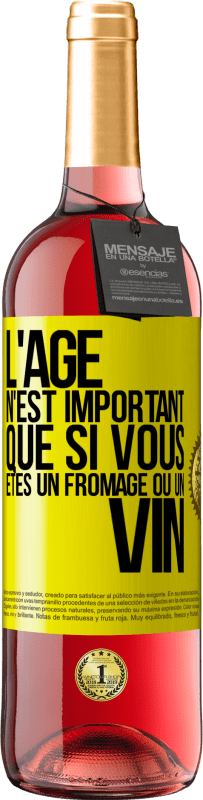 29,95 € Envoi gratuit | Vin rosé Édition ROSÉ L'âge n'est important que si vous êtes un fromage ou un vin Étiquette Jaune. Étiquette personnalisable Vin jeune Récolte 2024 Tempranillo