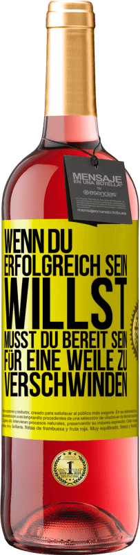 29,95 € Kostenloser Versand | Roséwein ROSÉ Ausgabe Wenn du erfolgreich sein willst, musst du bereit sein, für eine Weile zu verschwinden Gelbes Etikett. Anpassbares Etikett Junger Wein Ernte 2024 Tempranillo