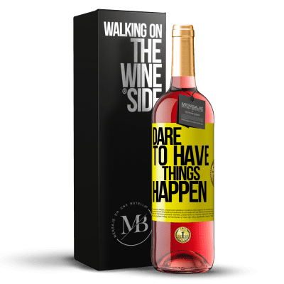 «Dare to have things happen» Edición ROSÉ