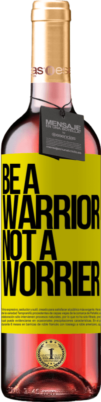 29,95 € Envoi gratuit | Vin rosé Édition ROSÉ Be a warrior, not a worrier Étiquette Jaune. Étiquette personnalisable Vin jeune Récolte 2024 Tempranillo