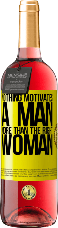29,95 € Free Shipping | Rosé Wine ROSÉ Edition Nothing motivates a man more than the right woman Yellow Label. Customizable label Young wine Harvest 2023 Tempranillo