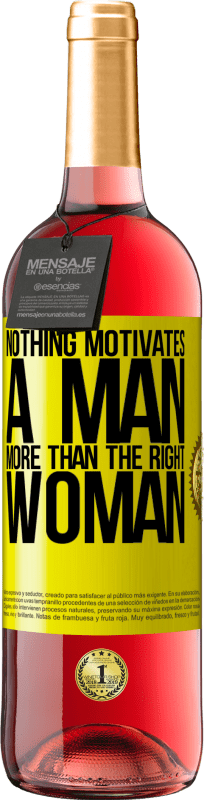 29,95 € Free Shipping | Rosé Wine ROSÉ Edition Nothing motivates a man more than the right woman Yellow Label. Customizable label Young wine Harvest 2024 Tempranillo