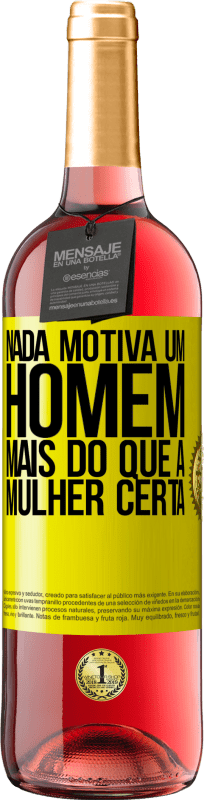 29,95 € Envio grátis | Vinho rosé Edição ROSÉ Nada motiva um homem mais do que a mulher certa Etiqueta Amarela. Etiqueta personalizável Vinho jovem Colheita 2024 Tempranillo