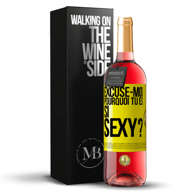 «Excuse-moi, pourquoi tu es si sexy?» Édition ROSÉ