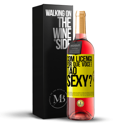 «Com licença, por que você é tão sexy?» Edição ROSÉ