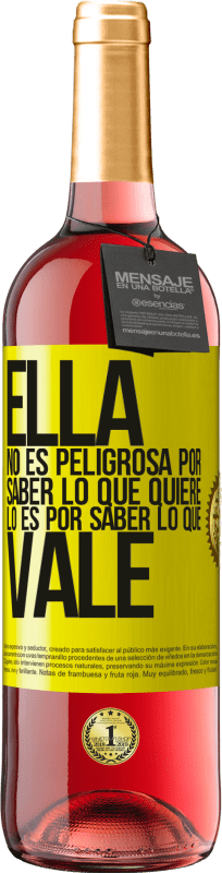 29,95 € Envío gratis | Vino Rosado Edición ROSÉ Ella no es peligrosa por saber lo que quiere, lo es por saber lo que vale Etiqueta Amarilla. Etiqueta personalizable Vino joven Cosecha 2024 Tempranillo