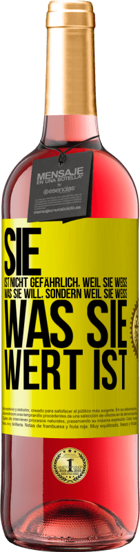 29,95 € Kostenloser Versand | Roséwein ROSÉ Ausgabe Sie ist nicht gefährlich, weil sie weiß, was sie will, sondern weil sie weiß, was sie wert ist Gelbes Etikett. Anpassbares Etikett Junger Wein Ernte 2024 Tempranillo