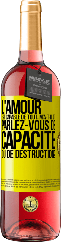 29,95 € Envoi gratuit | Vin rosé Édition ROSÉ L'amour est capable de tout, m'a-t-il dit. Parlez-vous de capacité ou de destruction? Étiquette Jaune. Étiquette personnalisable Vin jeune Récolte 2024 Tempranillo